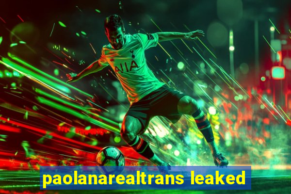 paolanarealtrans leaked